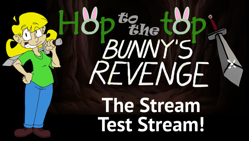 Hop to the Top: Bunny's Revenge -- The Stream Test Stream!
